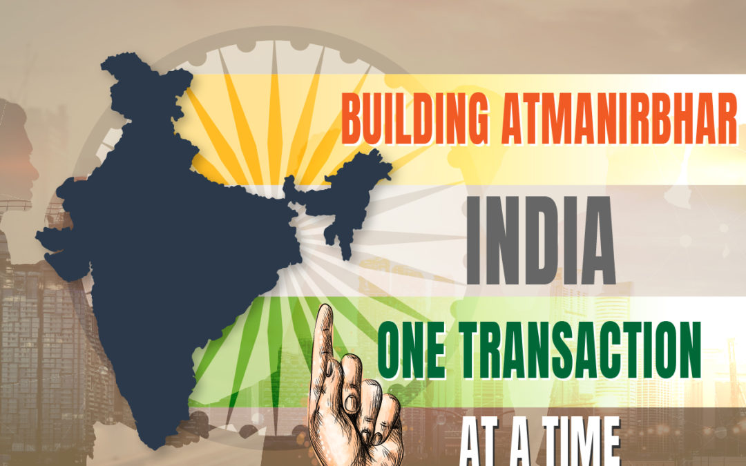 Building Atmanirbhar India one transaction at a time